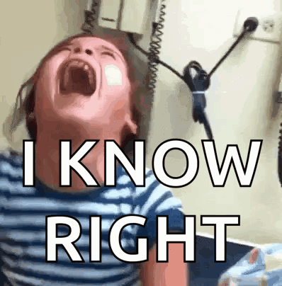 A Little Girl Is Crying With Her Mouth Open And The Words I Know Right Written On The Bottom GIF