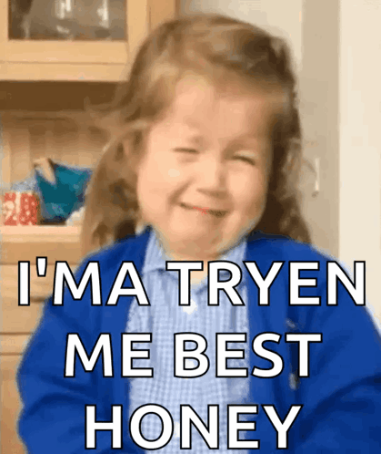 A Little Girl Is Crying With The Words I 'M A Tryen Me Best Honey Below Her GIF