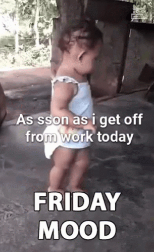 A Little Girl Is Dancing On The Ground With The Words `` As Soon As I Get Off From Work Today Friday Mood '' Written On  GIF