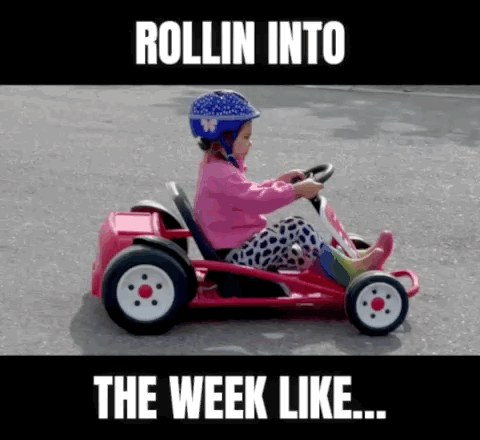 A Little Girl Is Driving A Go Kart With The Words Rollin Into The Week Like Written Below Her GIF