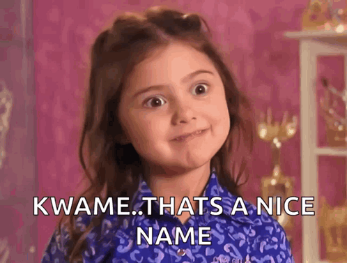 A Little Girl Is Making A Face And Says Kwame That 'S A Nice Name GIF