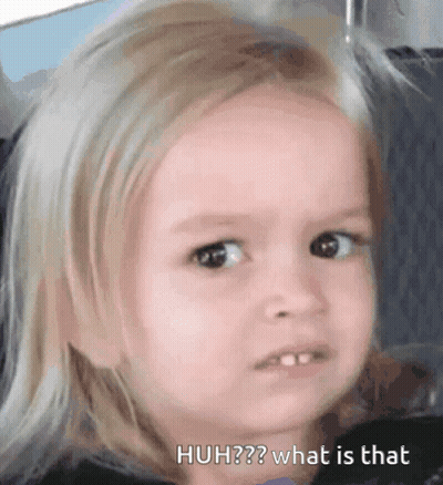 A Little Girl Is Making A Funny Face With The Words Huh What Is That Written Underneath Her GIF