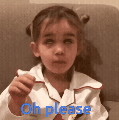 A Little Girl Is Sitting On A Couch And Making A Funny Face With The Words Oh Please Above Her GIF