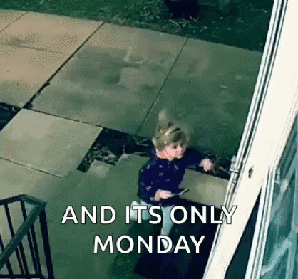 A Little Girl Is Standing In Front Of A Door With The Words `` And It 'S Only Monday '' Written Above Her . GIF