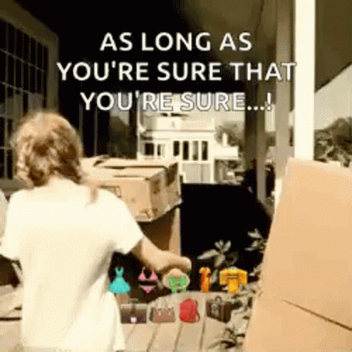 A Little Girl Is Standing On A Porch With Boxes And A Sign That Says As Long As You 'Re Sure GIF