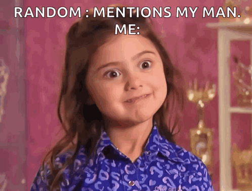 A Little Girl Making A Face With The Words Random Mentions My Man Me Below Her GIF