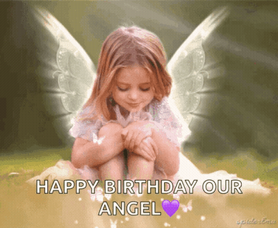 A Little Girl With Angel Wings And The Words Happy Birthday Our Angel On The Bottom GIF