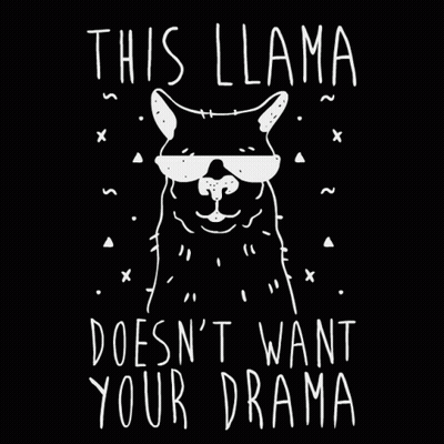 A Llama Wearing Sunglasses And The Words " This Llama Doesn 'T Want Your Drama " GIF