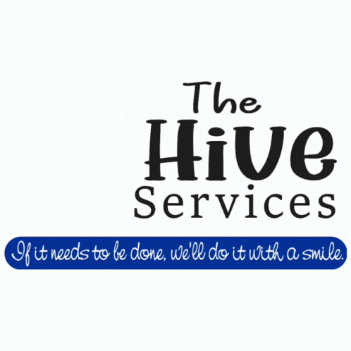 A Logo For The Hive Services That Says If It Needs To Be Done We Will Do It With A Smile GIF