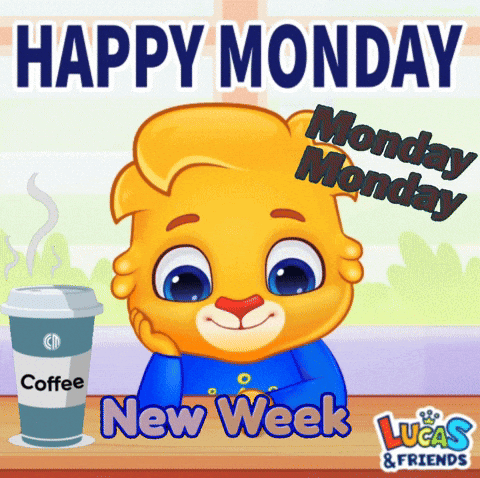 A Lucas And Friends Cartoon Says Happy Monday Monday Monday And New Week GIF