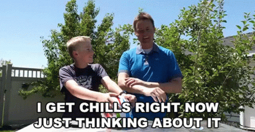 A Man And A Boy Are Standing Next To Each Other With The Words I Get Chills Right Now Just Thinking About It GIF