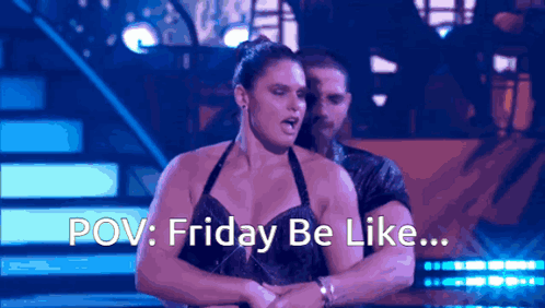 A Man And A Woman Are Dancing On A Stage With The Caption " Pov : Friday Be Like ... " GIF