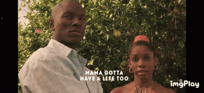 A Man And A Woman Are Standing Next To Each Other With The Words Mama Gotta Have A Life Too On The Bottom GIF