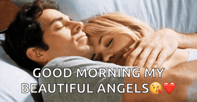 A Man And A Woman Hugging In Bed With The Words Good Morning My Beautiful Angels GIF