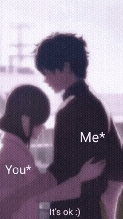 A Man And A Woman Hugging With The Words Me * You * It 'S Ok Written On The Bottom GIF
