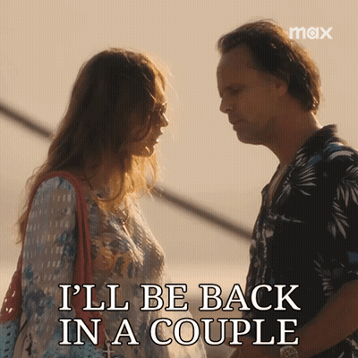 A Man And A Woman Looking At Each Other With The Words I 'Ll Be Back In A Couple GIF
