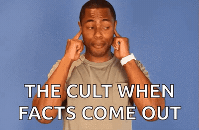 A Man Covering His Ears With His Hands And The Words " The Cult When Facts Come Out " Below Him GIF