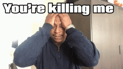 A Man Covering His Ears With His Hands And The Words You 'Re Killing Me Above Him GIF