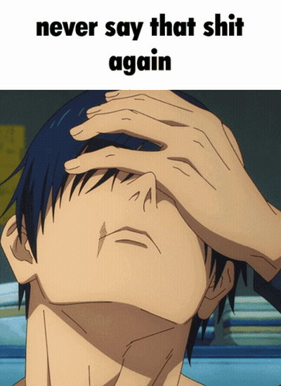 A Man Covering His Face With His Hand And The Words Never Say That Shit Again Above Him GIF