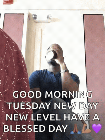 A Man Drinking From A Cup With A Good Morning Tuesday New Day New Level Have A Blessed Day Message GIF