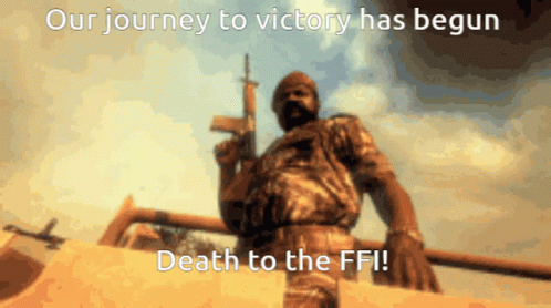 A Man Holding A Gun With The Words " Our Journey To Victory Has Begun Death To The Ffi " Below Him GIF