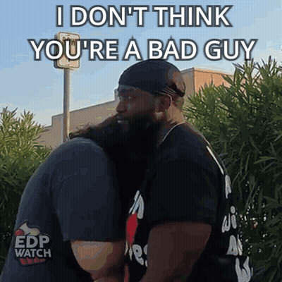 A Man Hugging Another Man With The Words I Don T Think You 'Re A Bad Guy GIF