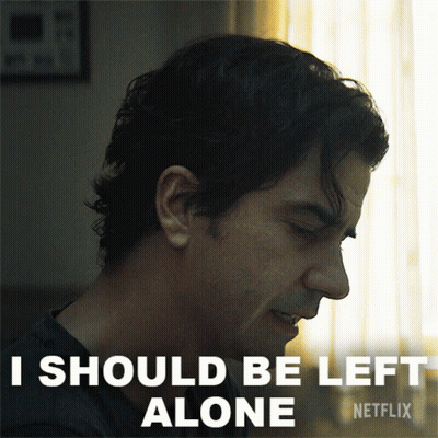 A Man In A Black Shirt Says I Should Be Left Alone On Netflix GIF