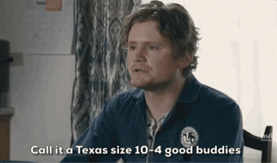 A Man In A Blue Jacket Says Call It A Texas Size 10-4-6 Good Buddies GIF