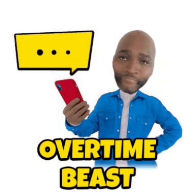 A Man In A Blue Shirt Is Holding A Cell Phone With A Speech Bubble That Says Overtime Beast GIF