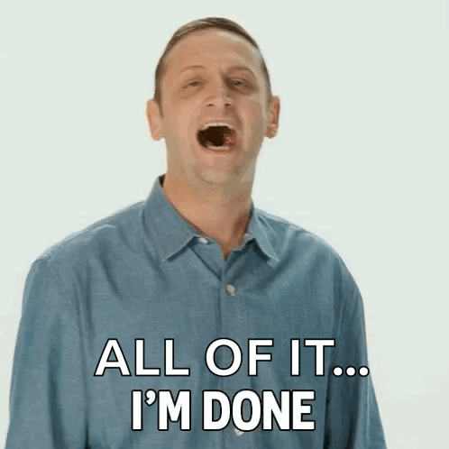 A Man In A Blue Shirt Is Pointing At The Camera And Says All Of It ... I 'M Done GIF