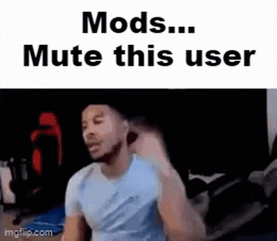 A Man In A Blue Shirt Is Sitting In Front Of A Black Background With The Words `` Mods ... Mute This User '' On It . GIF