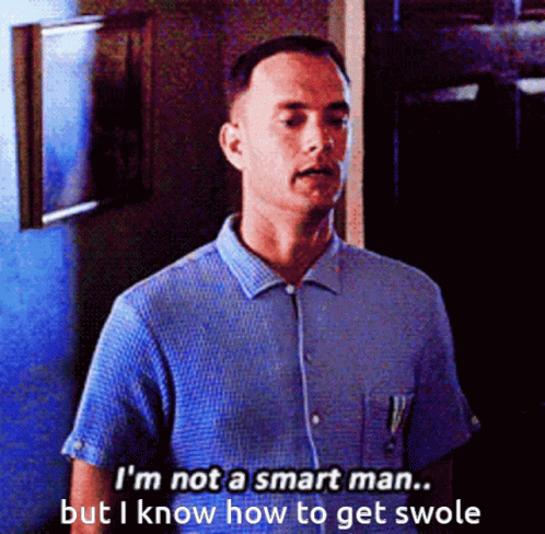 A Man In A Blue Shirt Says " I 'M Not A Smart Man ... But I Know How To Get Swole " GIF