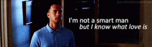 A Man In A Blue Shirt Says I 'M Not A Smart Man But I Know What Love Is In Front Of A Window GIF
