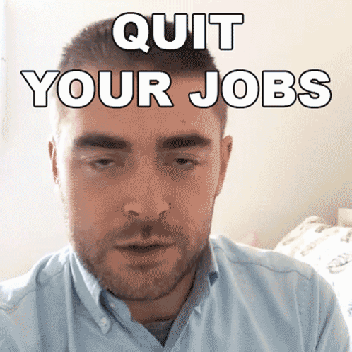 A Man In A Blue Shirt With The Words Quit Your Jobs Written On His Face GIF