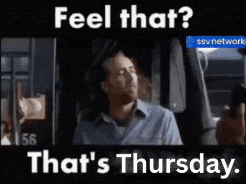 A Man In A Car With The Words Feel That That 'S Thursday Below Him GIF