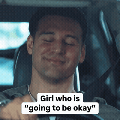 A Man In A Car With The Words Girl Who Is Going To Be Okay GIF