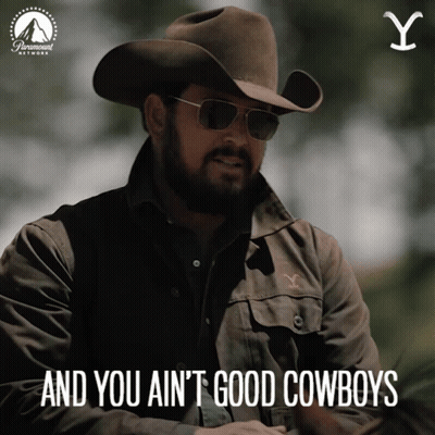 A Man In A Cowboy Hat And Sunglasses Says And You Ain T Good Cowboys GIF