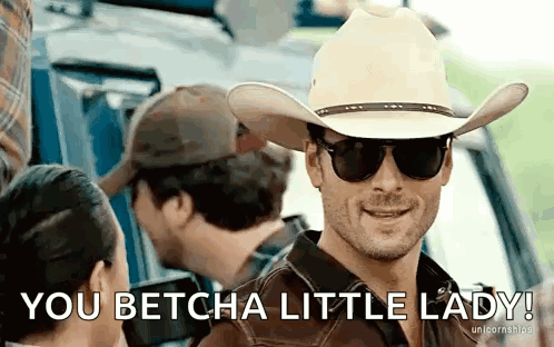 A Man In A Cowboy Hat And Sunglasses Says You Betcha Little Lady GIF