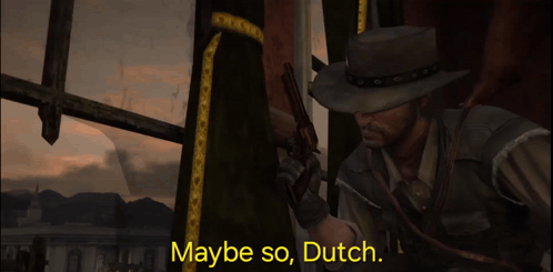 A Man In A Cowboy Hat Is Holding A Gun With The Words Maybe So Dutch Above Him GIF