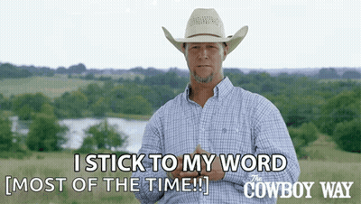 A Man In A Cowboy Hat Says " I Stick To My Word Most Of The Time !! " GIF