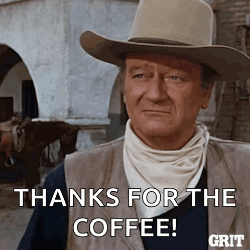 A Man In A Cowboy Hat Says " Thanks For The Coffee ! " GIF