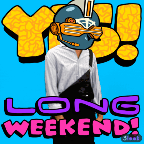 A Man In A Futuristic Helmet Stands In Front Of A Sign That Says Yes Long Weekend GIF