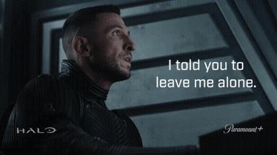 A Man In A Halo Uniform Says " I Told You To Leave Me Alone .. " GIF