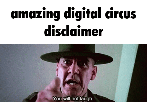A Man In A Hat Says You Will Not Laugh In Front Of A Sign That Says Amazing Digital Circus Disclaimer GIF