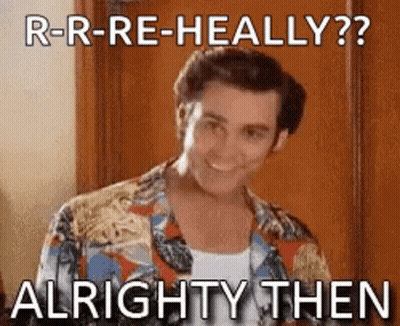 A Man In A Hawaiian Shirt Is Smiling And Saying `` R-R-Re-Heally ? Alrighty Then '' GIF