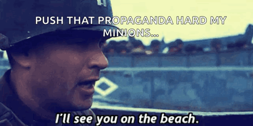 A Man In A Helmet Says " Push That Propaganda Hard My Minions " GIF