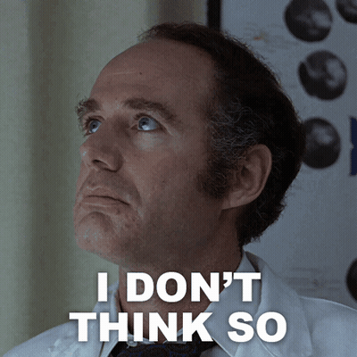 A Man In A Lab Coat Has The Words I Don 'T Think So On His Face GIF
