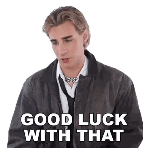 A Man In A Leather Jacket And Tie Says " Good Luck With That " Sticker