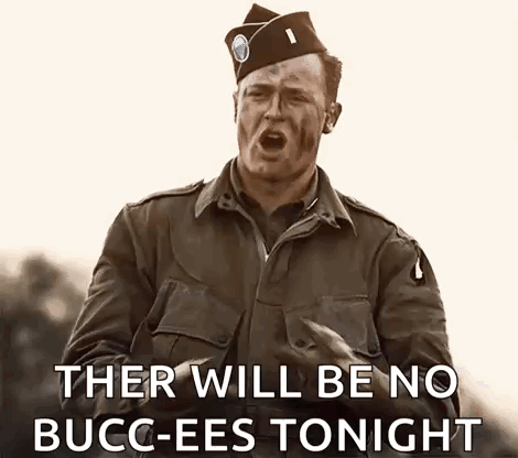 A Man In A Military Uniform Is Making A Funny Face And Saying `` Ther Will Be No Bucc-Ees Tonight '' GIF