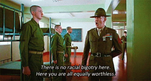A Man In A Military Uniform Says There Is No Racial Bigotry Here And Here You Are All Equally Worthless GIF